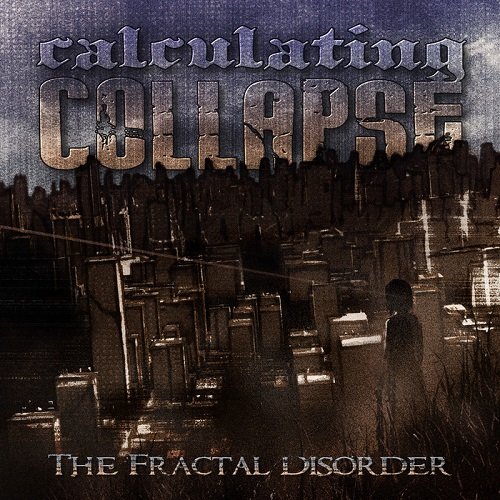 Calculating Collapse - The Fractal Disorder (2014)